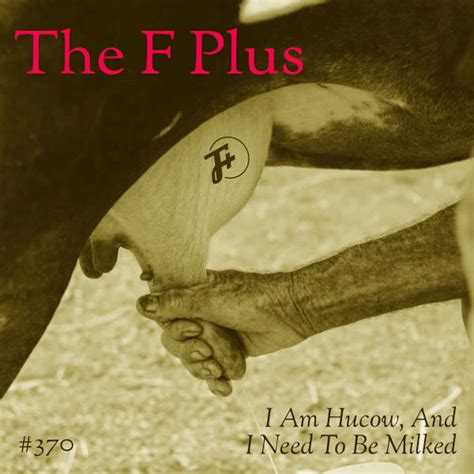 hu cow|The F Plus .